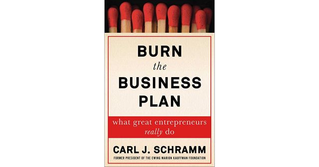 Burn the Business Plan: What Great Entrepreneurs Do