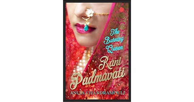 Rani Padmavati -- The Burning Queen