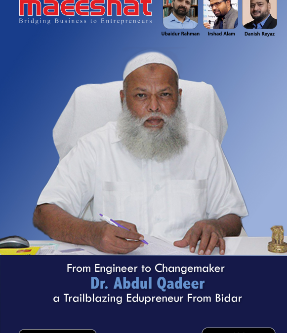 From Engineer to Changemaker : The Remarkable Story of Dr. Abdul Qadeer, a Trailblazing Edupreneur From Bidar